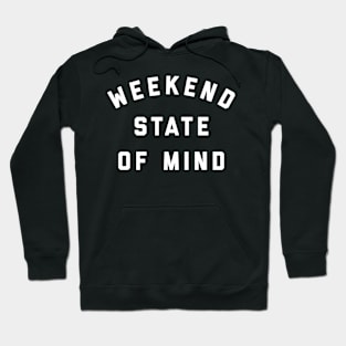 Weekend State Of Mind Hoodie